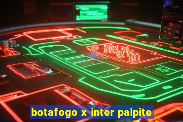 botafogo x inter palpite